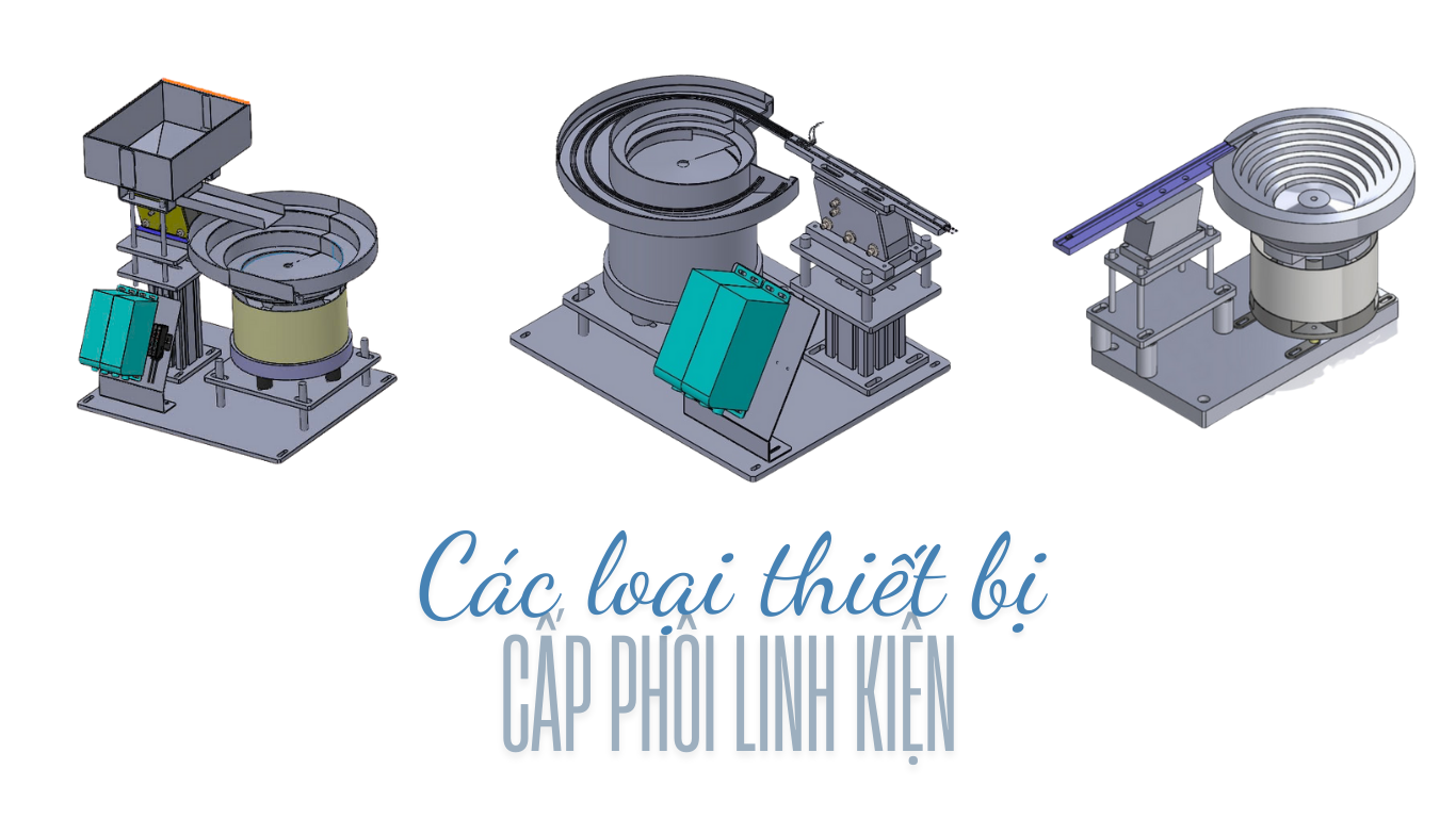 Các loại thiết bị cấp phôi linh kiện phổ biến nhất